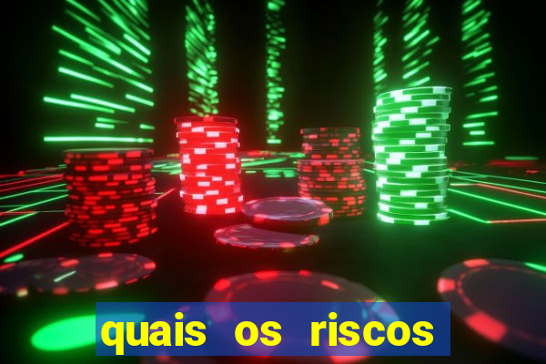 quais os riscos dos jogos de aposta